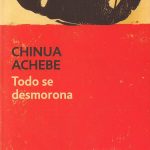 Todo se derrumba Chinua Achebe Tertulia literaria madrid club lectura ciervo blanco