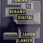 contra el rebaño digital tertulia literaria madrid jaron lanier ciervo blanco club lectura