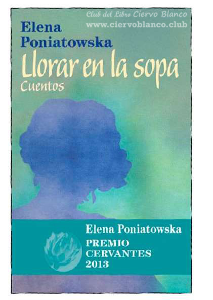 llorar en la sopa tertulia literaria gratis elena poniatowska club libro ciervo blanco